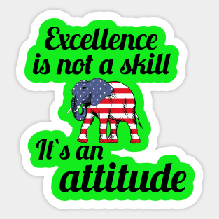 Excellence is not a skill Sticker